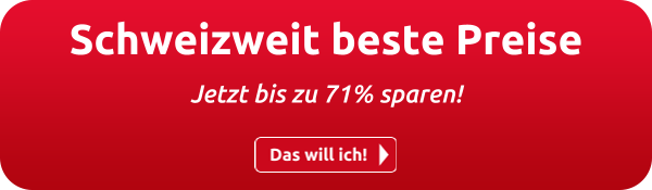 Schweizweit beste Preise