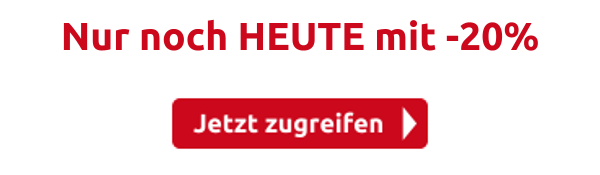 Nur noch HEUTE mit -20% 