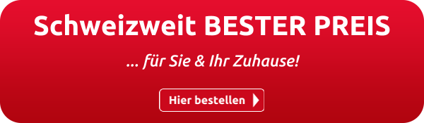 Schweizweit BESTER PREIS