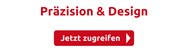 Präzision & Design