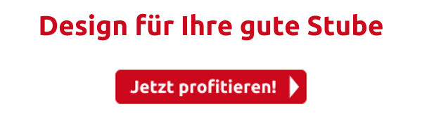Design für Ihre gute Stube