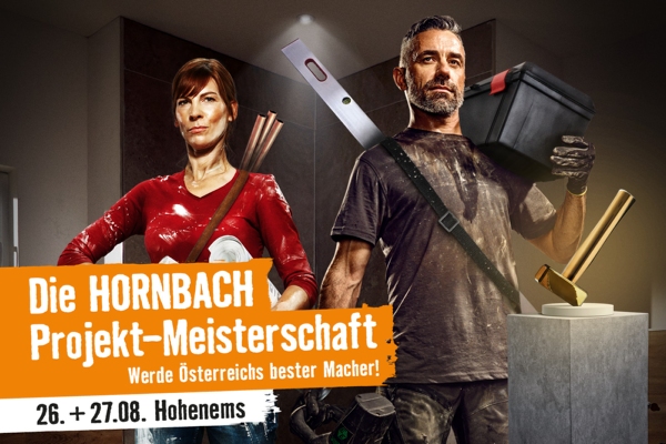 Die HORNBACH Projekt-Meisterschaft. Werde Österreichs bester Macher! 26. und 27.08. in Hohenems.