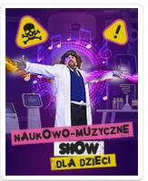 NAUKOWO-MUZYCZNE SHOW DLA DZIECI - Szaleni Naukowcy