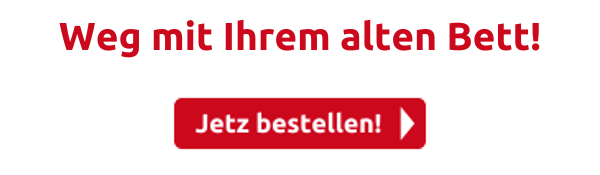 Weg mit Ihrem alten Bett!