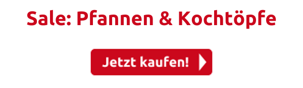 Sale: Pfannen & Kochtöpfe
