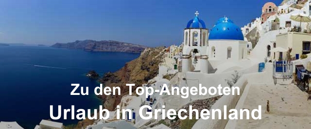 Urlaub in Griechenland - Zu den Top-Angeboten