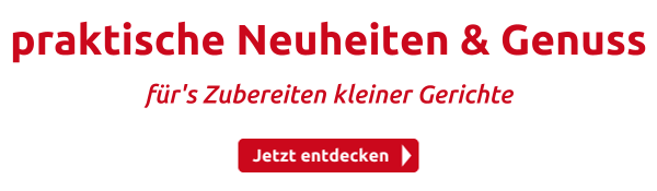 praktische Neuheiten & Genuss