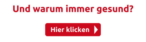 Und warum immer gesund?