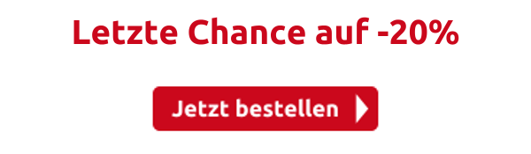 Letzte Chance auf -20% 