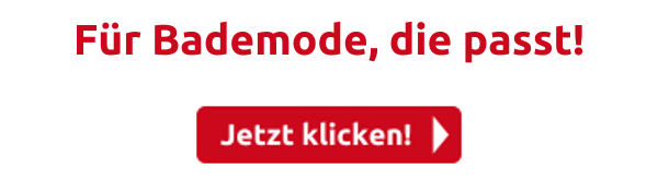 Für Bademode, die passt!