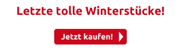 Letzte tolle Winterstücke!