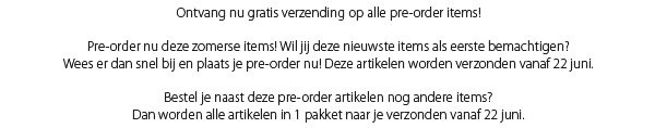 Gratis verzending op alle pre-order items!