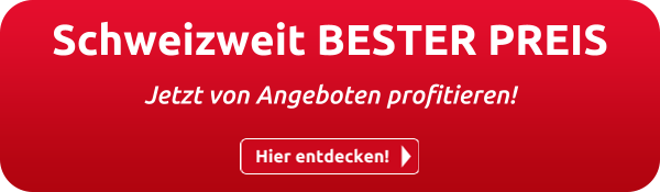 Schweizweit BESTER PREIS