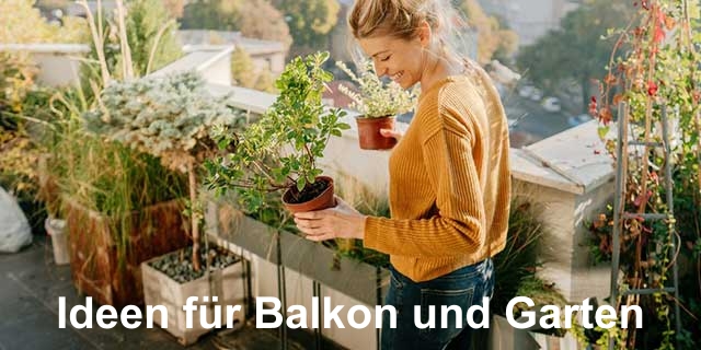 Ideen für Balkon und Garten