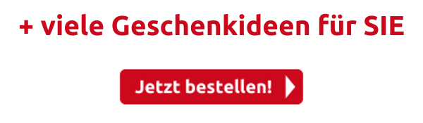 + viele Geschenkideen für  SIE