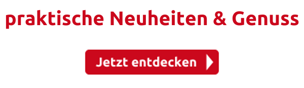 praktische Neuheiten & Genuss