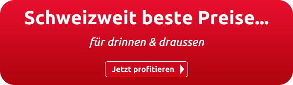 Schweizweit beste Preise...