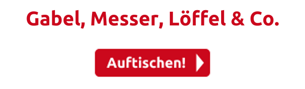 Gabel, Messer, Löffel & Co.