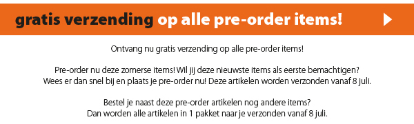 Gratis verzending op alle pre-order items!