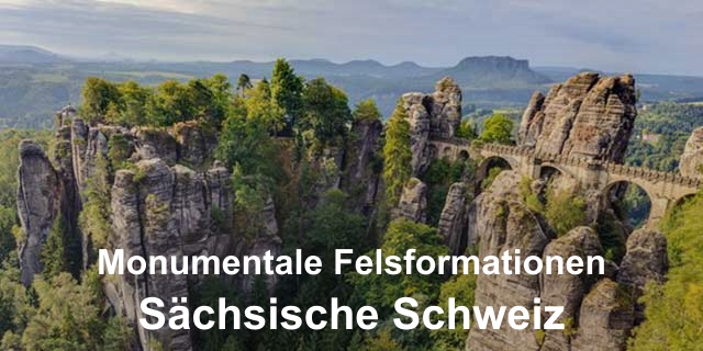 Sächsische Schweiz - Monumentale Felsformationen