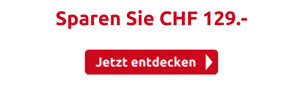 Sparen Sie CHF 129.-