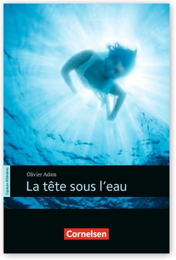 La tête sous l'eau Espaces littéraires Lektüren in französischer Sprache · B1