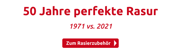 50 Jahre perfekte Rasur
