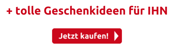 + tolle Geschenkideen für IHN