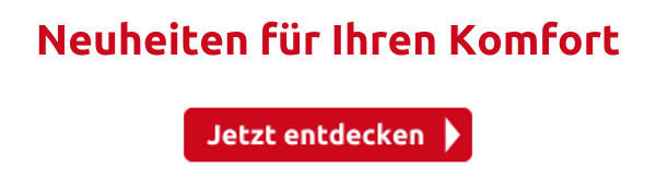 Neuheiten für Ihren Komfort