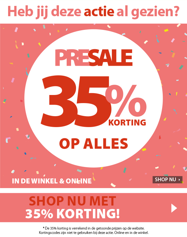 PRESALE: 35% korting op alles!