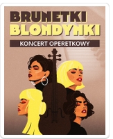 &bdquo;Brunetki, blondynki&rdquo; &ndash; najpiękniejsze arie i duety operetkowe