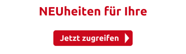 NEUheiten für Ihre 