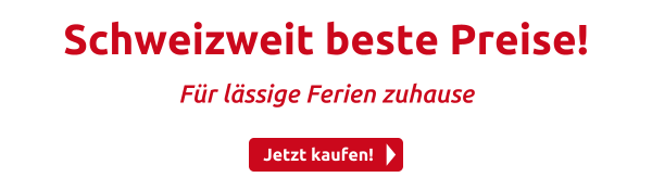 Schweizweit beste Preise!