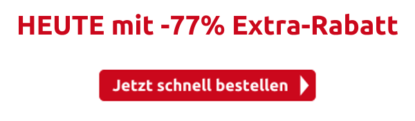 HEUTE mit -77% Extra-Rabatt