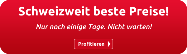 Schweizweit beste Preise!