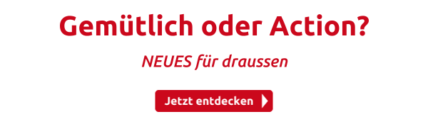 Gemütlich oder Action?