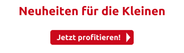 Neuheiten für die Kleinen