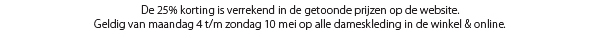 25% korting op alle dameskleding - Moederdagvoordeel