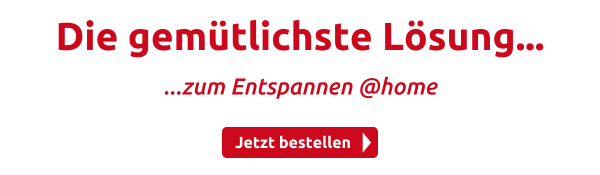 Die gemütlichste Lösung...