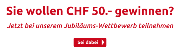 Sie wollen CHF 50.- gewinnen?