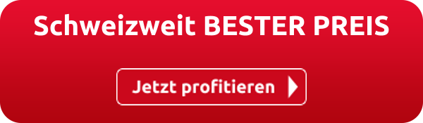 Schweizweit BESTER PREIS
