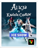 ICE SHOW - Alicja w Krainie Czarów