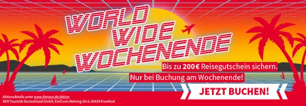 World Wide Wochenende - Jetzt bis zu EUR 200 Reisegutschein sichern