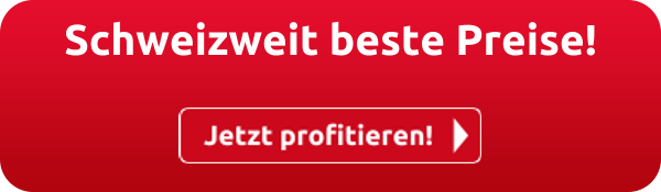 Schweizweit beste Preise!