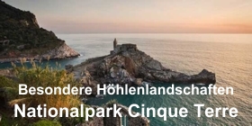 Nationalpark Cinque Terre - Besondere Höhlenlandschaften