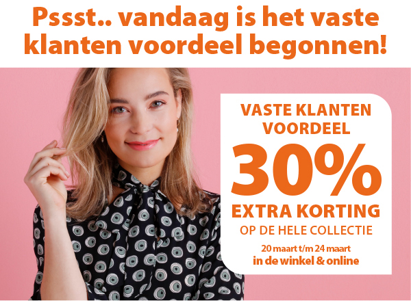 VASTE KLANTEN VOORDEEL: Shop met 30% korting in de winkel EN ONLINE!