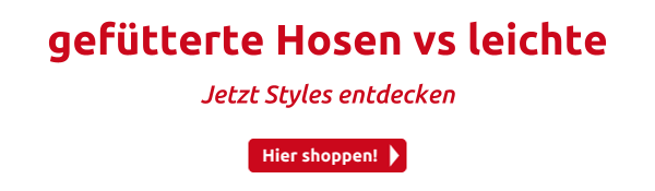 gefütterte Hosen vs leichte 