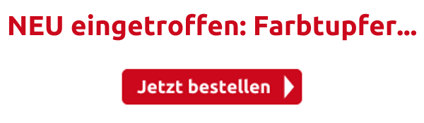 NEU eingetroffen: Farbtupfer...