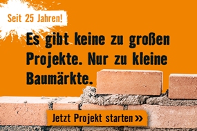 Es gibt keine zu großen Projekte. Nur zu kleine Baumärkte.