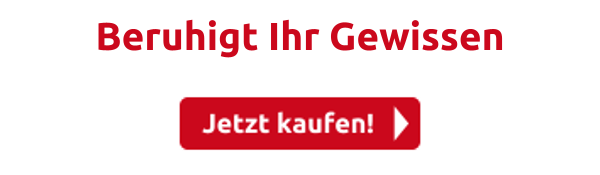 Beruhigt Ihr Gewissen